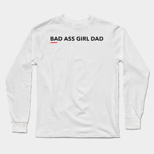 Bad Ass Girl Dad Long Sleeve T-Shirt